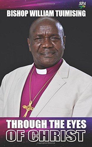 Through the Eyes of Christ, by Bishop William Tuimising